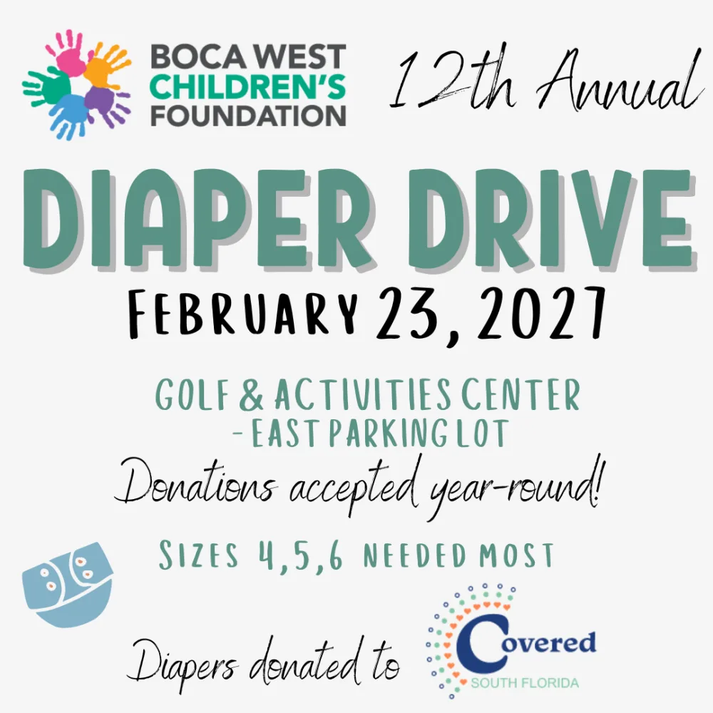 12th Annual Diaper Drive, February 23, 2027, Golf and Activities Center, East Parking Lot. Donations accepted year-round. Sizes 4, 5 and 6 needed most. Diapers donated to Covered South Florida.